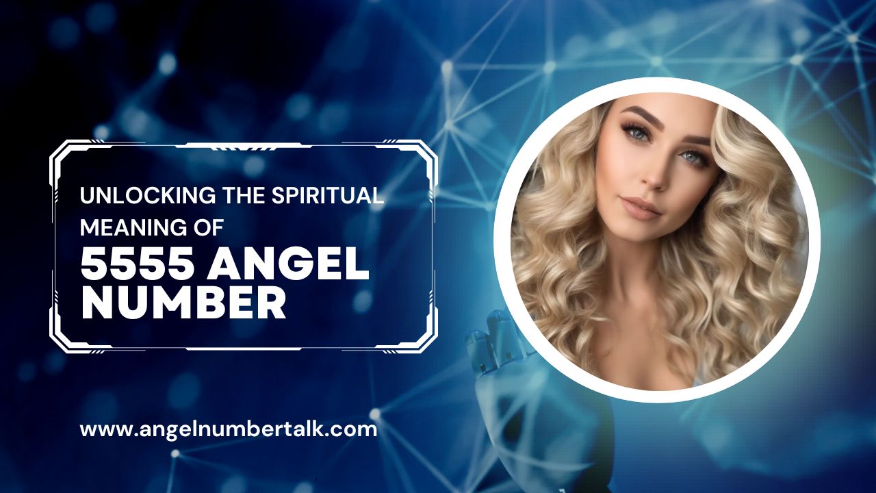 Unlocking the Spiritual Meaning of 5555 Angel Number