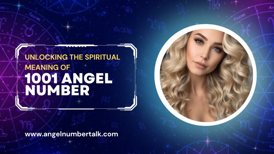 Unlocking the Spiritual Meaning of 1001 Angel Number